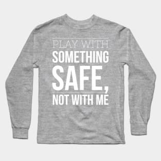 Don't Play Long Sleeve T-Shirt